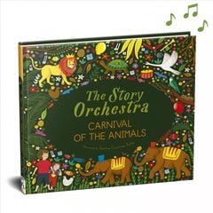 Story Orchestra: Carnival of the Animals: Press the note to hear Saint-Saens' music, Volume 5 цена и информация | Книги для малышей | pigu.lt