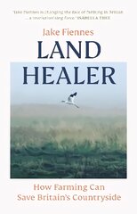 Land Healer: How Farming Can Save Britain's Countryside kaina ir informacija | Socialinių mokslų knygos | pigu.lt
