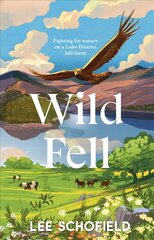 Wild Fell: Fighting for nature on a Lake District hill farm цена и информация | Книги по социальным наукам | pigu.lt
