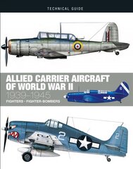 Allied Carrier Aircraft of World War II: 1939-1945 kaina ir informacija | Socialinių mokslų knygos | pigu.lt