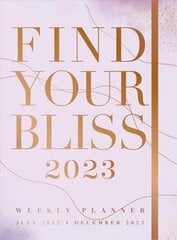 Find Your Bliss 2023 Weekly Planner: July 2022-December 2023 kaina ir informacija | Saviugdos knygos | pigu.lt