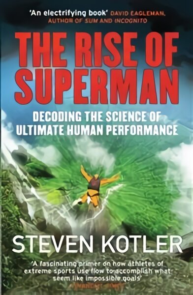 Rise of Superman: Decoding the Science of Ultimate Human Performance kaina ir informacija | Ekonomikos knygos | pigu.lt