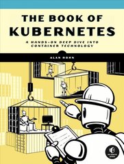Book Of Kubernetes: A Complete Guide to Container Orchestration цена и информация | Книги по экономике | pigu.lt