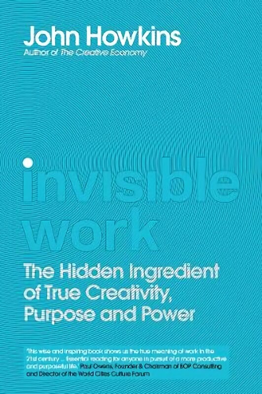 Invisible Work: The Hidden Ingredient of True Creativity, Purpose and Power kaina ir informacija | Ekonomikos knygos | pigu.lt