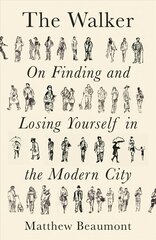 Walker: On Finding and Losing Yourself in the Modern City kaina ir informacija | Istorinės knygos | pigu.lt