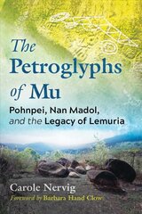 Petroglyphs of Mu: Pohnpei, Nan Madol, and the Legacy of Lemuria kaina ir informacija | Socialinių mokslų knygos | pigu.lt