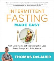 Intermittent Fasting Made Easy: Next-level Hacks to Supercharge Fat Loss, Boost Energy, and Build Muscle цена и информация | Самоучители | pigu.lt