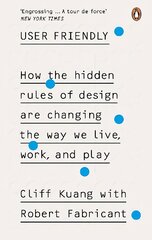 User Friendly: How the Hidden Rules of Design are Changing the Way We Live, Work & Play цена и информация | Книги об искусстве | pigu.lt