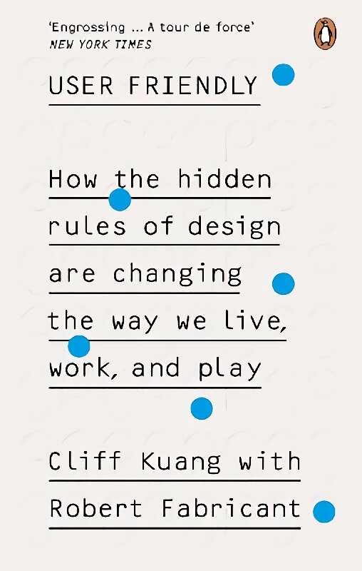 User Friendly: How the Hidden Rules of Design are Changing the Way We Live, Work & Play цена и информация | Knygos apie meną | pigu.lt
