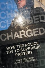 Charged: How the Police Try to Suppress Protest цена и информация | Книги по социальным наукам | pigu.lt