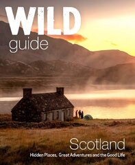 Wild Guide Scotland: Hidden places, great adventures & the good life including southern Scotland (second edition) 2nd Revised edition kaina ir informacija | Kelionių vadovai, aprašymai | pigu.lt