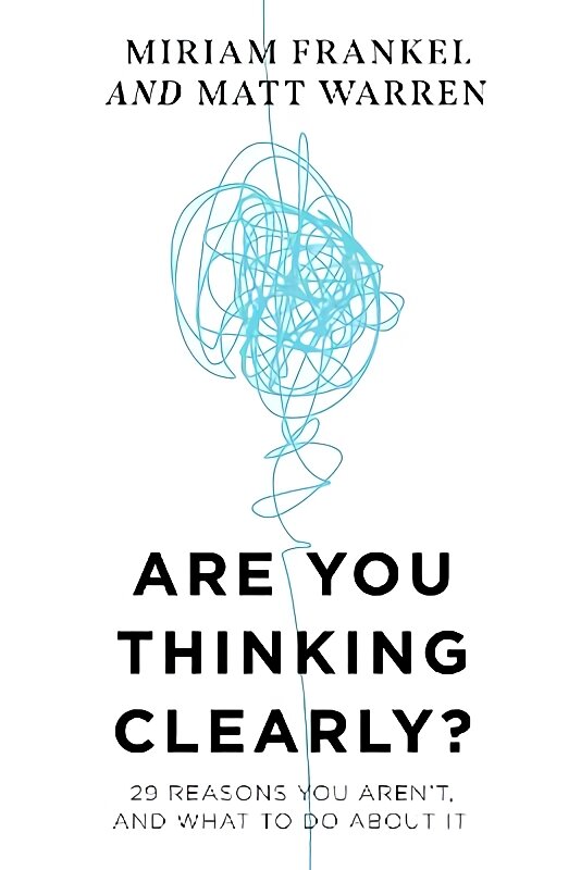 Are You Thinking Clearly?: 29 reasons you aren't, and what to do about it цена и информация | Socialinių mokslų knygos | pigu.lt