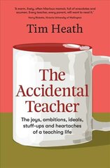 Accidental Teacher: The joys, ambitions, ideals, stuff-ups and heartaches of a teaching life цена и информация | Биографии, автобиогафии, мемуары | pigu.lt