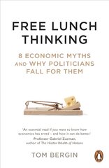 Free Lunch Thinking: 8 Economic Myths and Why Politicians Fall for Them kaina ir informacija | Ekonomikos knygos | pigu.lt