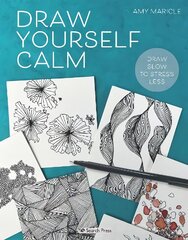 Draw Yourself Calm: Draw Slow to Stress Less цена и информация | Книги об искусстве | pigu.lt