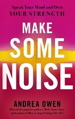 Make Some Noise: Speak Your Mind and Own Your Strength kaina ir informacija | Socialinių mokslų knygos | pigu.lt