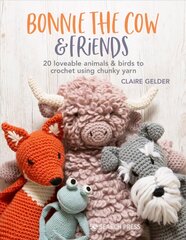 Bonnie the Cow & Friends: 20 Loveable Animals & Birds to Crochet Using Chunky Yarn kaina ir informacija | Knygos apie sveiką gyvenseną ir mitybą | pigu.lt