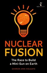 Nuclear Fusion: The Race to Build a Mini-Sun on Earth цена и информация | Книги по экономике | pigu.lt