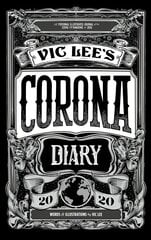 Vic Lee's Corona Diary: A personal illustrated journal of the COVID-19 pandemic of 2020 цена и информация | Фантастика, фэнтези | pigu.lt