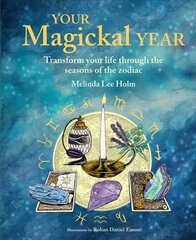 Your Magickal Year: Transform Your Life Through the Seasons of the Zodiac kaina ir informacija | Saviugdos knygos | pigu.lt