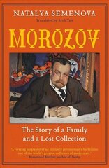 Morozov: The Story of a Family and a Lost Collection kaina ir informacija | Biografijos, autobiografijos, memuarai | pigu.lt