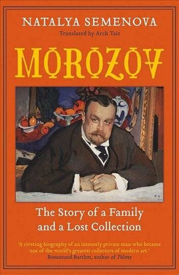 Morozov: The Story of a Family and a Lost Collection kaina ir informacija | Biografijos, autobiografijos, memuarai | pigu.lt