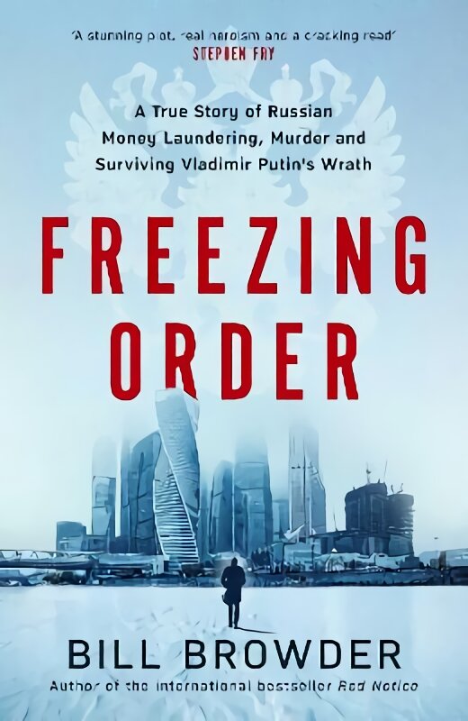 Freezing Order: A True Story of Russian Money Laundering, Murder,and Surviving Vladimir Putin's Wrath Export/Airside цена и информация | Biografijos, autobiografijos, memuarai | pigu.lt