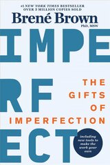 Gifts Of Imperfection: 10th Anniversary Edition: Features a new foreword and brand-new tools kaina ir informacija | Saviugdos knygos | pigu.lt