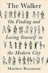 Walker: On Finding and Losing Yourself in the Modern City kaina ir informacija | Kelionių vadovai, aprašymai | pigu.lt