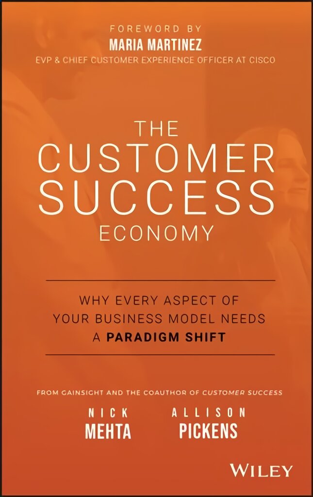 Customer Success Economy - Why Every Aspect Of Your Business Model Needs A Paradigm Shift: Why Every Aspect of Your Business Model Needs A Paradigm Shift kaina ir informacija | Ekonomikos knygos | pigu.lt