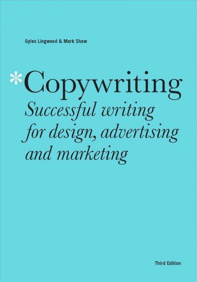 Copywriting Third Edition: Successful writing for design, advertising and marketing цена и информация | Ekonomikos knygos | pigu.lt