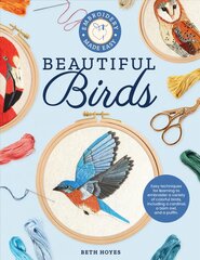 Embroidery Made Easy: Beautiful Birds: Easy techniques for learning to embroider a variety of colorful birds, including a cardinal, a barn owl, and a puffin цена и информация | Книги о питании и здоровом образе жизни | pigu.lt