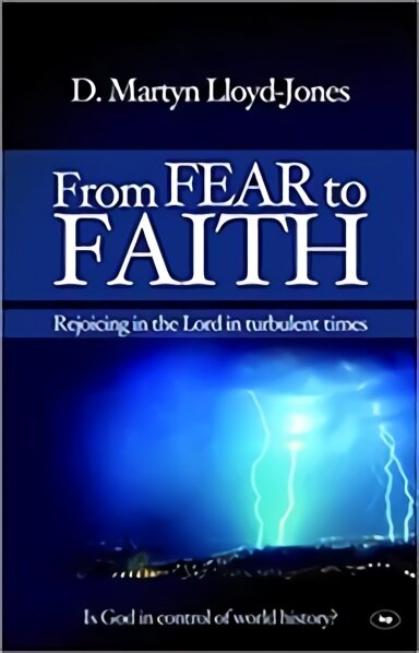 From Fear to Faith: Rejoicing In The Lord In Turbulent Times New edition цена и информация | Dvasinės knygos | pigu.lt