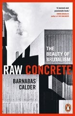 Raw Concrete: The Beauty of Brutalism цена и информация | Книги об архитектуре | pigu.lt