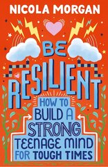 Be Resilient: How to Build a Strong Teenage Mind for Tough Times цена и информация | Книги для подростков  | pigu.lt