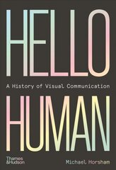 Hello Human: A History of Visual Communication kaina ir informacija | Socialinių mokslų knygos | pigu.lt