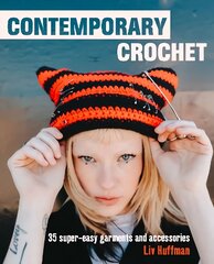 Contemporary Crochet: 35 Super-Easy Garments and Accessories UK Edition цена и информация | Книги о питании и здоровом образе жизни | pigu.lt