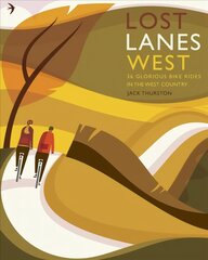 Lost Lanes West Country: 36 Glorious bike rides in Devon, Cornwall, Dorset, Somerset and Wiltshire цена и информация | Путеводители, путешествия | pigu.lt