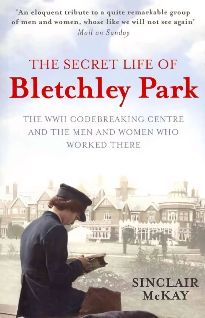 Secret Life of Bletchley Park: The History of the Wartime Codebreaking Centre by the Men and Women Who Were There цена и информация | Istorinės knygos | pigu.lt