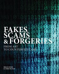 Fakes, Scams & Forgeries: From Art to Counterfeit Cash цена и информация | Книги об искусстве | pigu.lt