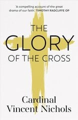 Glory of the Cross: A Journey through Holy Week and Easter цена и информация | Духовная литература | pigu.lt