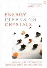 Energy-Cleansing Crystals: How to Use Crystals to Optimize Your Surroundings цена и информация | Самоучители | pigu.lt