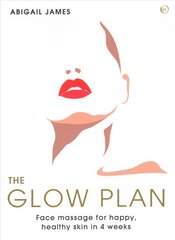 Glow Plan: Face Massage for Happy, Healthy Skin in 4 Weeks 0th New edition цена и информация | Самоучители | pigu.lt