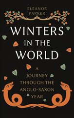 Winters in the World: A Journey through the Anglo-Saxon Year цена и информация | Исторические книги | pigu.lt