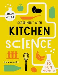 Experiment with Kitchen Science: Fun projects to try at home kaina ir informacija | Knygos paaugliams ir jaunimui | pigu.lt