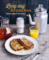 Lazy Day Brunches: Relaxed Recipes for the Morning kaina ir informacija | Receptų knygos | pigu.lt