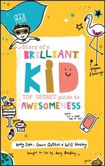Diary of a Brilliant Kid: Top Secret Guide to Awesomeness kaina ir informacija | Knygos paaugliams ir jaunimui | pigu.lt