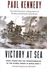 Victory at Sea: Naval Power and the Transformation of the Global Order in World War II цена и информация | Исторические книги | pigu.lt