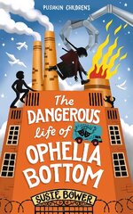 Dangerous Life of Ophelia Bottom цена и информация | Книги для подростков  | pigu.lt