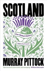 Scotland: The Global History: 1603 to the Present цена и информация | Исторические книги | pigu.lt